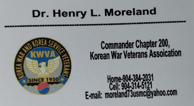 KOREAN WAR VETERANS CHAPTER 200 needs you! If you are a Korean War Veteran contact the Commander of the Korean War Veterans Association Chapter 200, Dr. Henry L. Moreland at morelnad73usmc@yahoo.com orHome 904-384-2031 or cell 904-314-5121